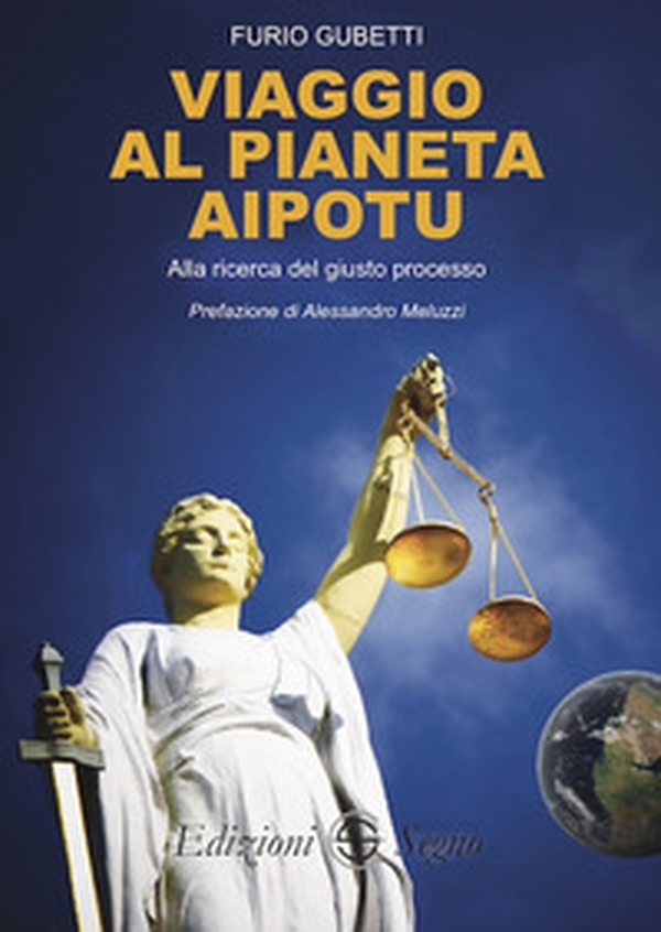 Viaggio al pianeta Aipotu. Alla ricerca del giusto processo - Librerie.coop Viaggio al pianeta Aipotu. Alla ricerca del giusto processo - Librerie.coop