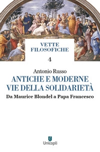Antiche e moderne vie della solidarietà. Da Maurice Blondel a Papa Francesco - Librerie.coop Antiche e moderne vie della solidarietà. Da Maurice Blondel a Papa Francesco - Librerie.coop