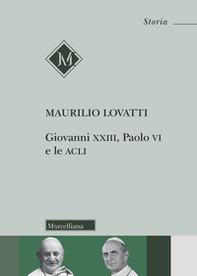 Giovanni XXIII, Paolo VI e le ACLI - Librerie.coop Giovanni XXIII, Paolo VI e le ACLI - Librerie.coop