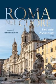 Roma nel cuore. Una città di emozioni 2024 - Librerie.coop Roma nel cuore. Una città di emozioni 2024 - Librerie.coop