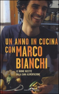 Un anno in cucina con Marco Bianchi - Librerie.coop Un anno in cucina con Marco Bianchi - Librerie.coop