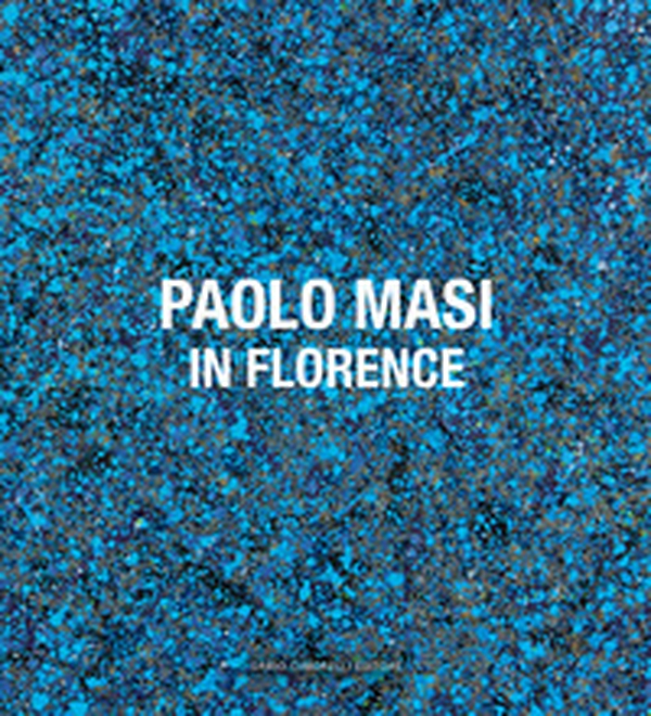 Paolo Masi. In Florence. Ediz. italiana e inglese - Librerie.coop Paolo Masi. In Florence. Ediz. italiana e inglese - Librerie.coop