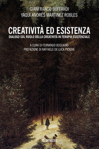 Creatività ed esistenza. Dialogo sul ruolo della creatività in terapia esistenziale - Librerie.coop