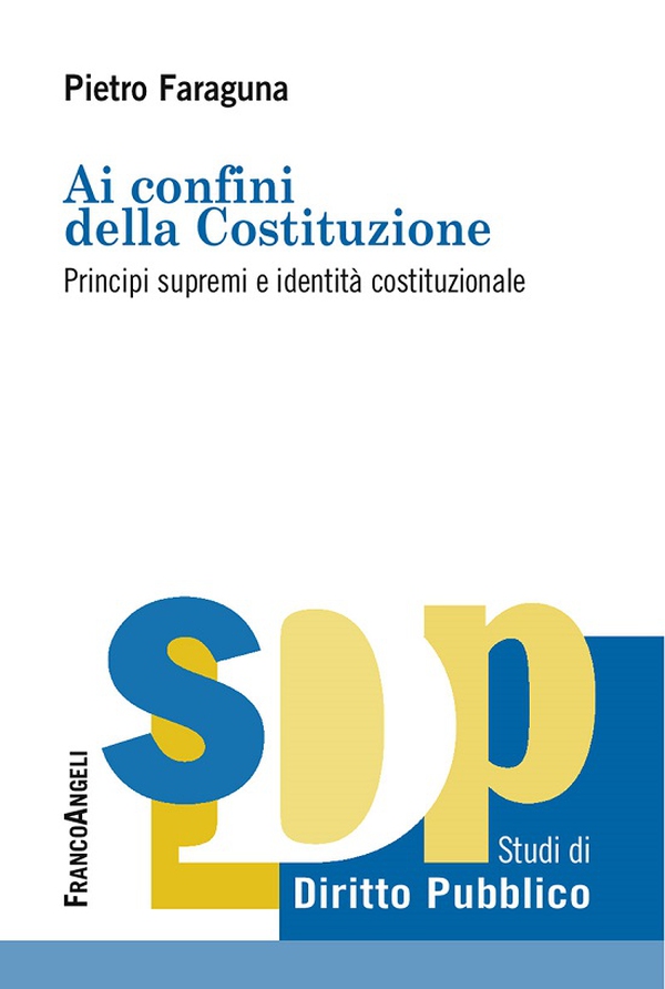 Ai confini della costituzione. Principi supremi e identità costituzionale - Librerie.coop Ai confini della costituzione. Principi supremi e identità costituzionale - Librerie.coop