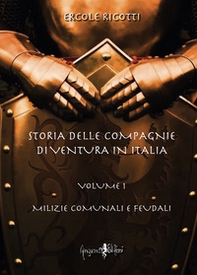 Storia delle compagnie di ventura in Italia - Vol. 1 - Librerie.coop