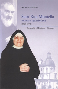 Suor Rita Montella. Monaca agostiniana (1920-1992). Biografia, missione, carismi - Librerie.coop