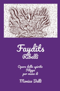 Faydits. Ribelli. Opera dello spirito Filippo - Librerie.coop