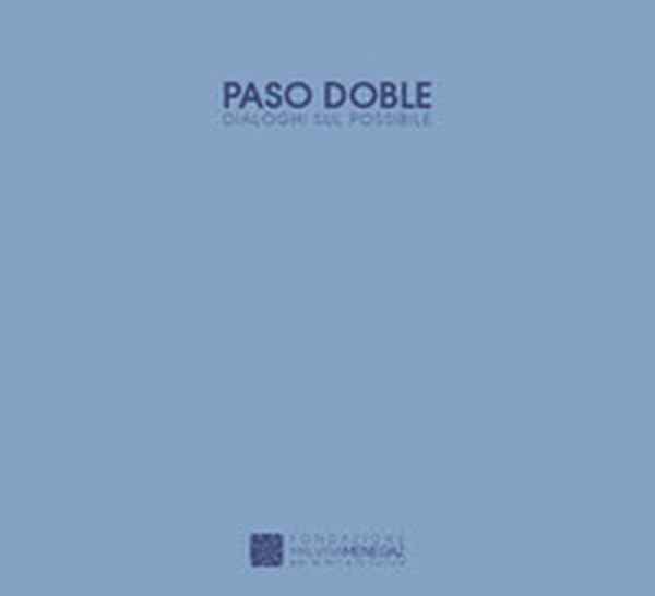 Paso doble. Dialoghi sul possibile. Ediz. italiana e inglese - Librerie.coop