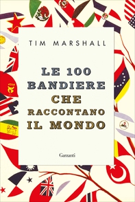 Le 100 bandiere che raccontano il mondo - Librerie.coop Le 100 bandiere che raccontano il mondo - Librerie.coop