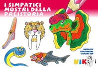 I simpatici mostri della preistoria. Impara le filastrocche e colora con Nik - Librerie.coop