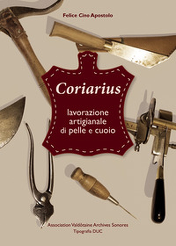 Coriarius. Lavorazione artigianale di pelle e cuoio. Ediz. italiana e francese - Librerie.coop Coriarius. Lavorazione artigianale di pelle e cuoio. Ediz. italiana e francese - Librerie.coop