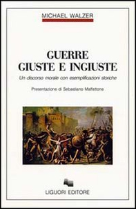 Guerre giuste e ingiuste. Un discorso morale con esemplificazioni storiche - Librerie.coop