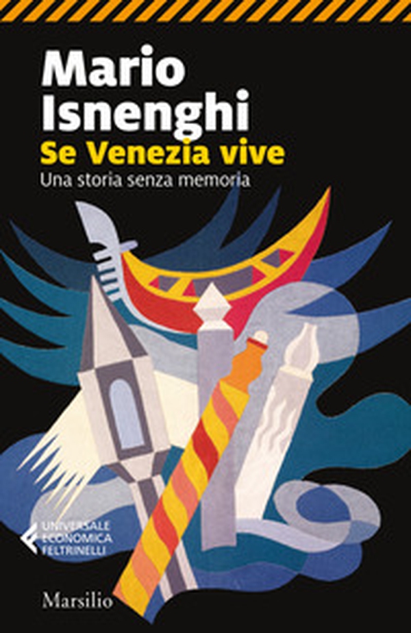Se Venezia vive. Una storia senza memoria - Librerie.coop Se Venezia vive. Una storia senza memoria - Librerie.coop