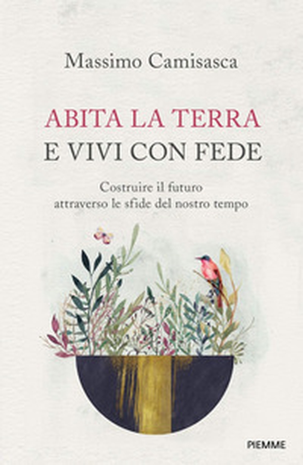 Abita la terra e vivi con fede. Costruire il futuro attraverso le sfide del nostro tempo - Librerie.coop Abita la terra e vivi con fede. Costruire il futuro attraverso le sfide del nostro tempo - Librerie.coop