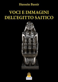 Voci e immagini dell'Egitto Saitico. Le autopresentazioni di Neshor-Psamtikmenkhib e di Payeftiauemawyneith - Librerie.coop