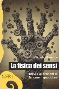 La fisica dei sensi. Brevi esplorazioni di fenomeni quotidiani - Librerie.coop La fisica dei sensi. Brevi esplorazioni di fenomeni quotidiani - Librerie.coop
