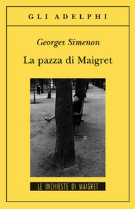 La pazza di Maigret - Librerie.coop