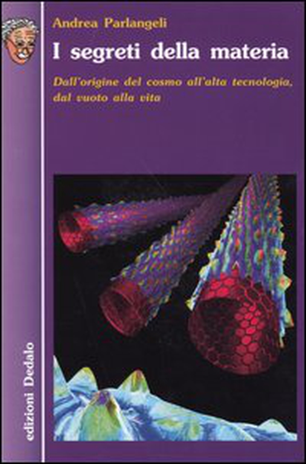 I segreti della materia. Dall'origine del cosmo all'alta tecnologia, dal vuoto alla vita - Librerie.coop I segreti della materia. Dall'origine del cosmo all'alta tecnologia, dal vuoto alla vita - Librerie.coop