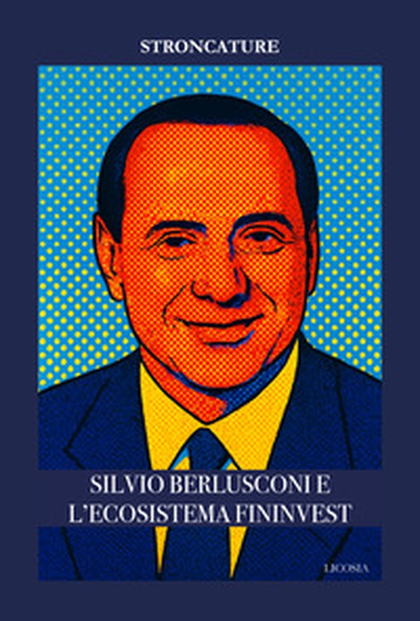 Silvio Berlusconi e l'ecosistema Fininvest - Librerie.coop Silvio Berlusconi e l'ecosistema Fininvest - Librerie.coop