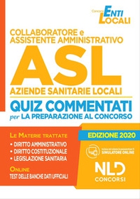 Collaboratore e assistente amministrativo ASL Aziende Sanitarie Locali. Quiz commentati per la preparazione al concorso - Librerie.coop
