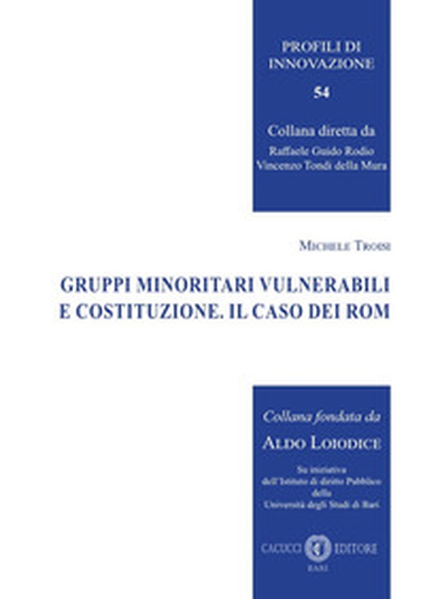 Gruppi minoritari vulnerabili e Costituzione. Il caso dei rom - Librerie.coop Gruppi minoritari vulnerabili e Costituzione. Il caso dei rom - Librerie.coop