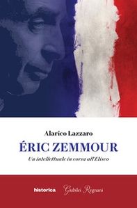 Éric Zemmour. Un intellettuale in corsa all'Eliseo - Librerie.coop