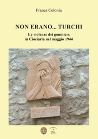 Non erano... turchi. Le violenze dei goumiers in Ciociaria nel maggio 1944 - Librerie.coop
