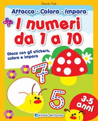 I numeri da 1 a 10. Gioca con gli stickers, colora e impara. Con adesivi - Librerie.coop