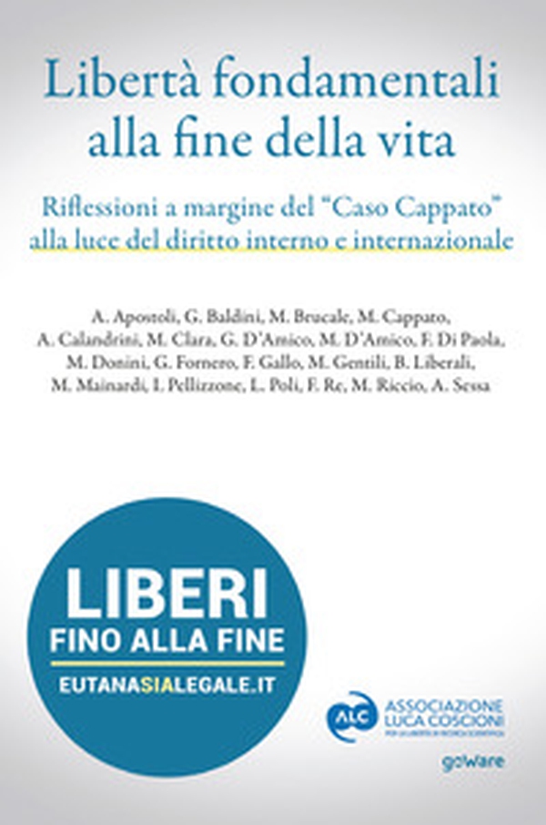 Libertà fondamentali alla fine della vita. Riflessioni a margine del «caso Cappato» alla luce del diritto interno e internazionale - Librerie.coop Libertà fondamentali alla fine della vita. Riflessioni a margine del «caso Cappato» alla luce del diritto interno e internazionale - Librerie.coop