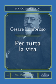Cesare Lombroso. Per tutta la vita - Librerie.coop Cesare Lombroso. Per tutta la vita - Librerie.coop