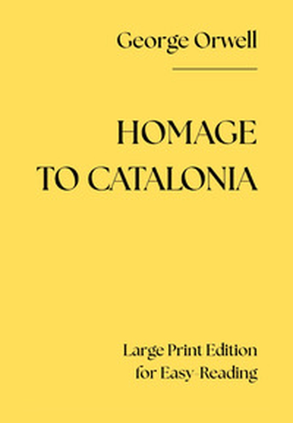 Homage to Catalonia. Large print edition for easy-reading - Librerie.coop