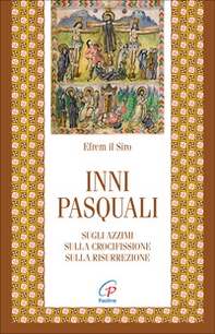 Inni pasquali. Sugli azzimi, sulla crocifissione, sulla risurrezione - Librerie.coop