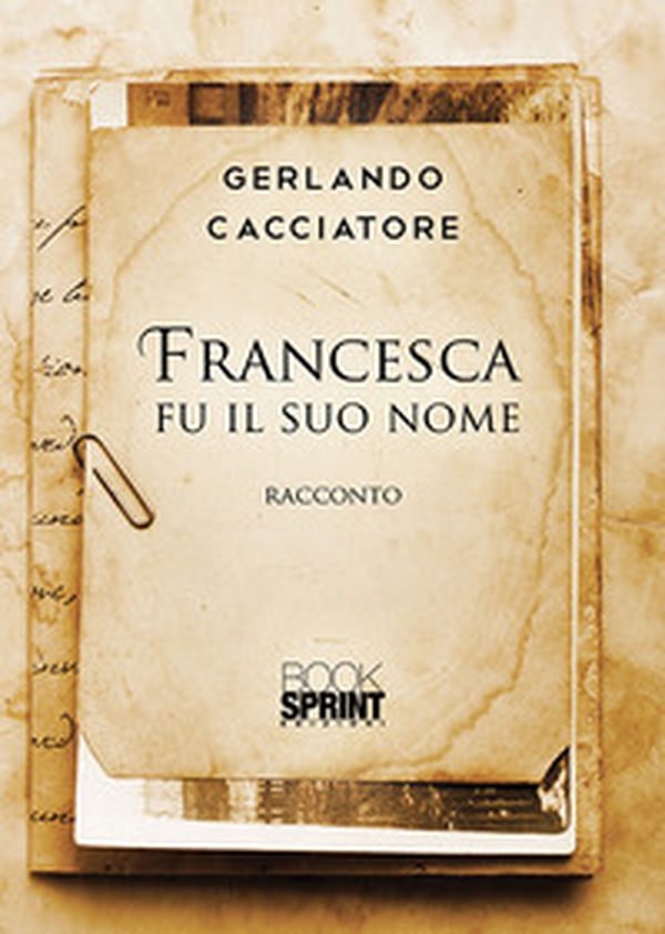 Francesca fu il suo nome - Librerie.coop Francesca fu il suo nome - Librerie.coop