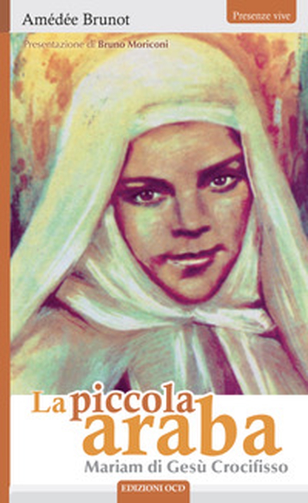 La piccola araba. Mariam di Gesù Crocifisso - Librerie.coop La piccola araba. Mariam di Gesù Crocifisso - Librerie.coop