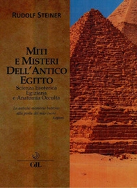Miti e misteri dell'antico Egitto. Scienza esoterica egiziana e anatomia occulta - Librerie.coop