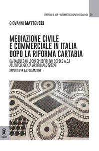 Mediazione civile e commerciale in Italia dopo la Riforma Cartabia. Da Zaleuco di Locri Epizefiri (VII secolo A.C.) all'intelligenza artificiale (2024). Appunti per la formazione - Librerie.coop Mediazione civile e commerciale in Italia dopo la Riforma Cartabia. Da Zaleuco di Locri Epizefiri (VII secolo A.C.) all'intelligenza artificiale (2024). Appunti per la formazione - Librerie.coop