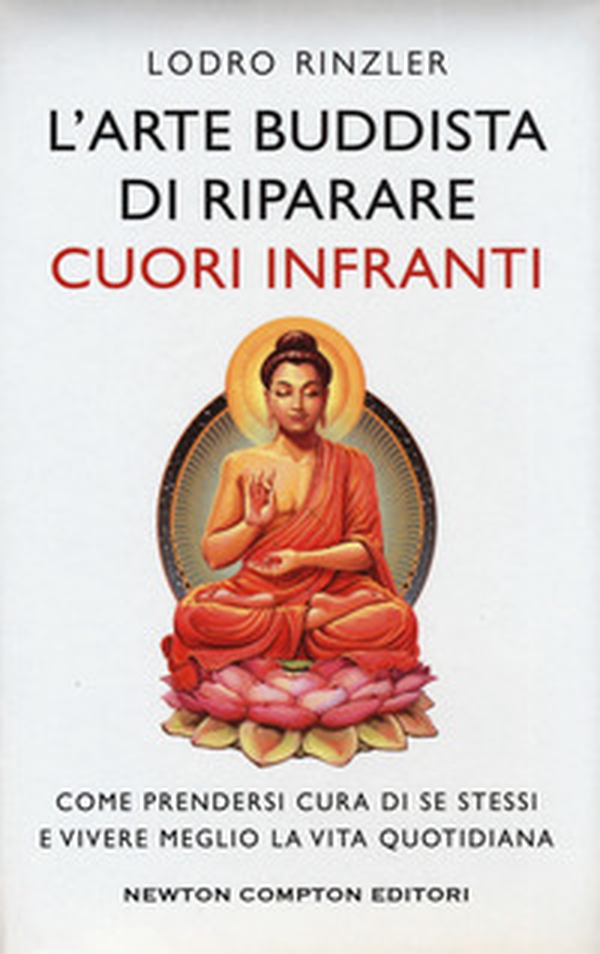 L'arte buddhista di riparare i cuori infranti. Come prendersi cura di se stessi e vivere meglio la vita quotidiana - Librerie.coop L'arte buddhista di riparare i cuori infranti. Come prendersi cura di se stessi e vivere meglio la vita quotidiana - Librerie.coop