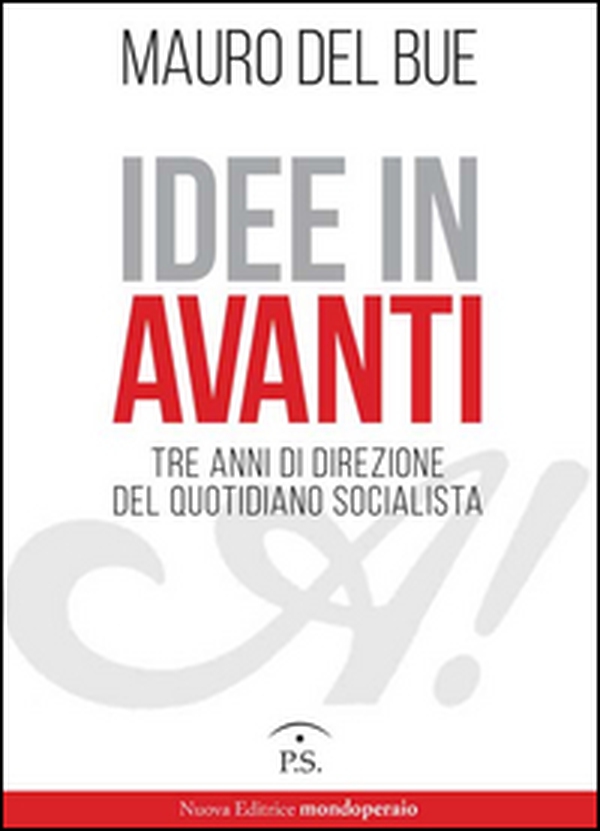 Idee in Avanti. Tre anni di direzione del quotidiano socialista - Librerie.coop Idee in Avanti. Tre anni di direzione del quotidiano socialista - Librerie.coop