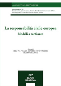 La responsabilità civile europea. Modelli a confronto - Librerie.coop