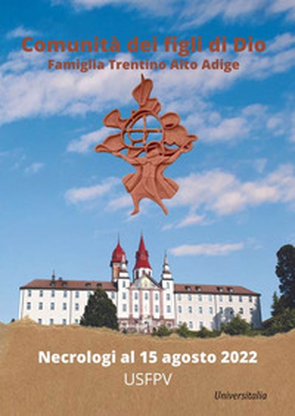 Comunità dei figli di Dio. Famiglia Trentino Alto Adige. Necrologi al 15 agosto 2022 - Librerie.coop Comunità dei figli di Dio. Famiglia Trentino Alto Adige. Necrologi al 15 agosto 2022 - Librerie.coop