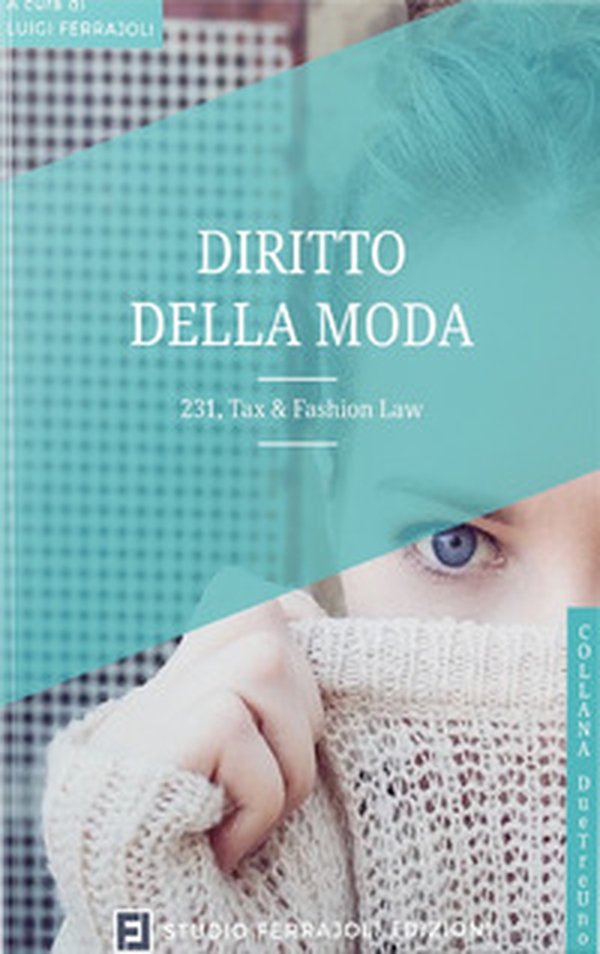 Diritto della moda. 231, Tax & Fashion Law - Librerie.coop Diritto della moda. 231, Tax & Fashion Law - Librerie.coop