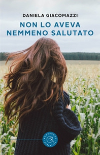 Non lo aveva nemmeno salutato - Librerie.coop