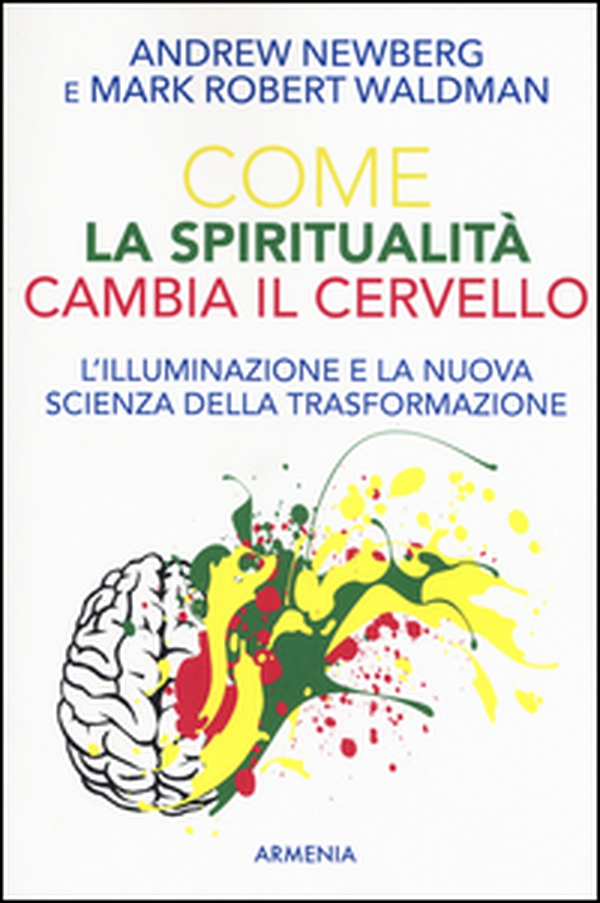 Come la spiritualità cambia il cervello - Librerie.coop Come la spiritualità cambia il cervello - Librerie.coop