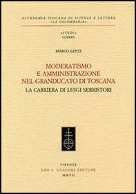 Moderatismo e amministrazione nel Granducato di Toscana. La carriera di Luigi Serristori - Librerie.coop
