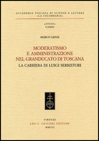 Moderatismo e amministrazione nel Granducato di Toscana. La carriera di Luigi Serristori - Librerie.coop Moderatismo e amministrazione nel Granducato di Toscana. La carriera di Luigi Serristori - Librerie.coop
