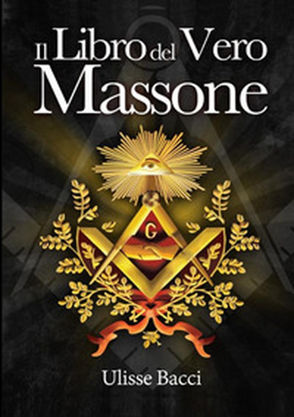 Il libro del vero massone - Librerie.coop Il libro del vero massone - Librerie.coop