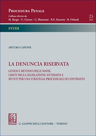 La denuncia riservata. Genesi e metodo delle mafie, limiti della legislazione antimafia e spunti per una strategia processuale di contrasto - Librerie.coop