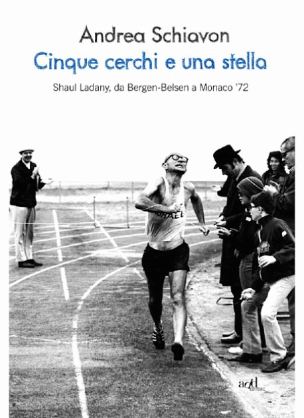 Cinque cerchi e una stella. Shaul Ladany, da Bergen-Belsen a Monaco '72 - Librerie.coop Cinque cerchi e una stella. Shaul Ladany, da Bergen-Belsen a Monaco '72 - Librerie.coop