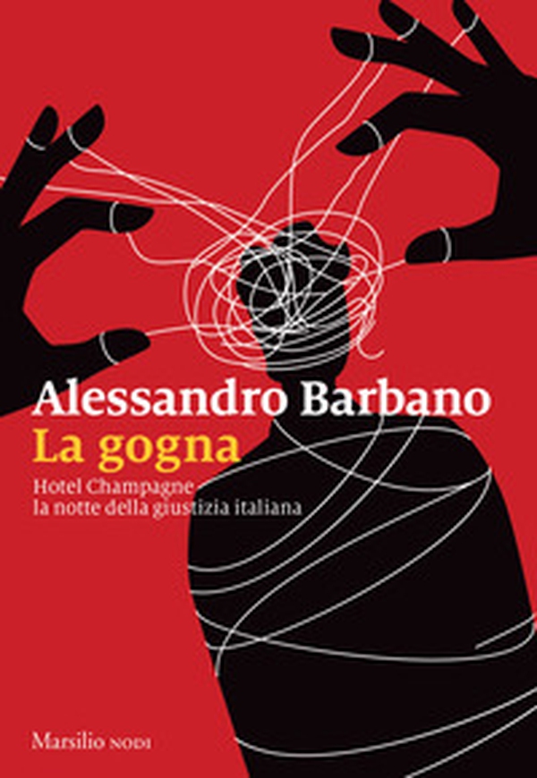 La gogna. Hotel Champagne, la notte della giustizia italiana - Librerie.coop La gogna. Hotel Champagne, la notte della giustizia italiana - Librerie.coop