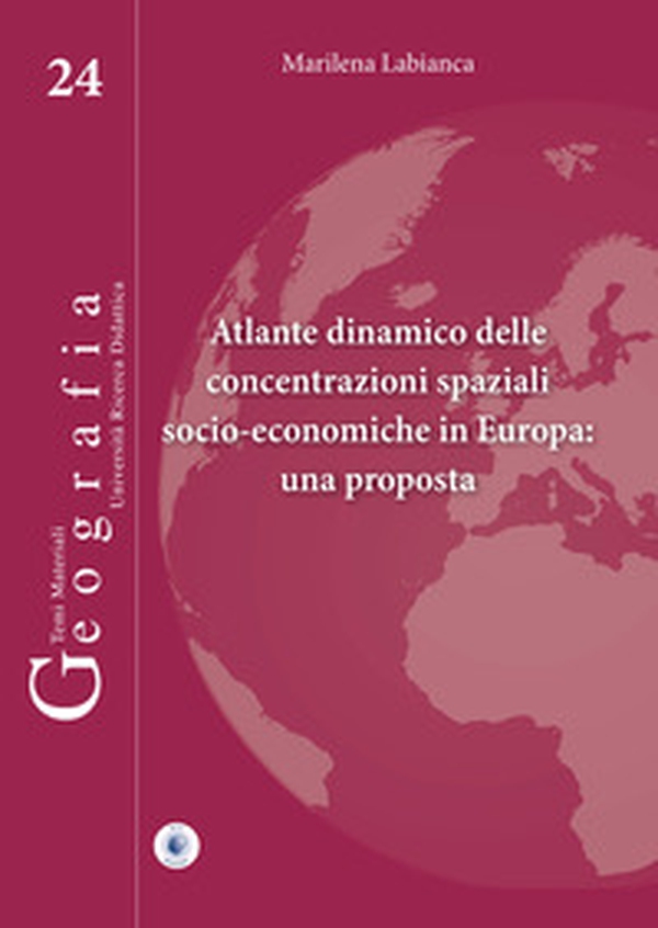 Atlante dinamico delle concentrazioni spaziali socio-economiche in Europa: una proposta - Librerie.coop